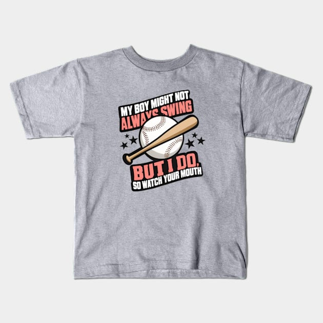 My Boy Might Not Always Swing But I Do So Watch Your Mouth Kids T-Shirt by YASSIN DESIGNER